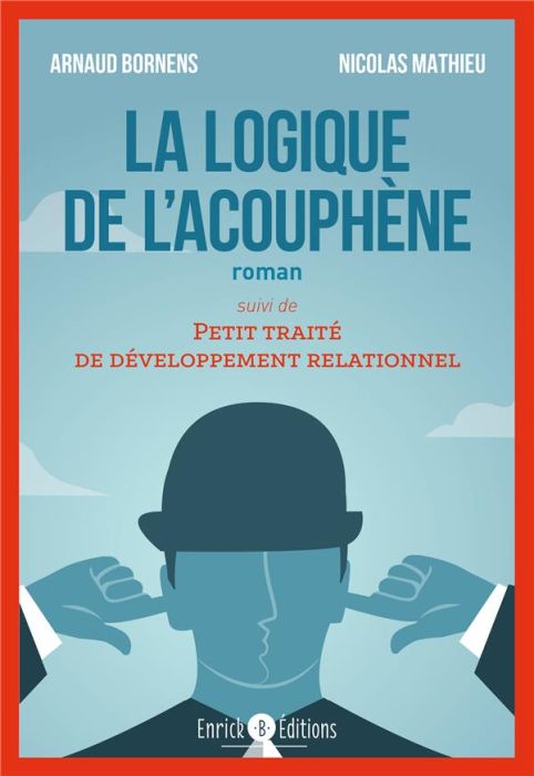 Emprunter La logique de l'acouphène. Suivi de Petit traité de développement relationnel livre