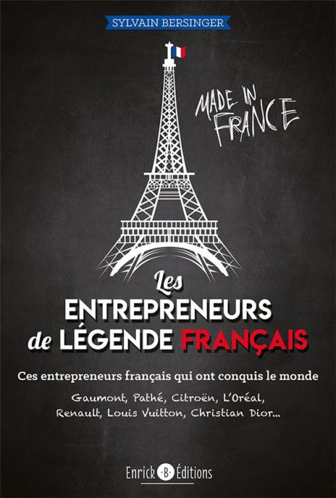 Emprunter Les entrepreneurs de légende français. Ces entrepreneurs français qui ont conquis le monde livre