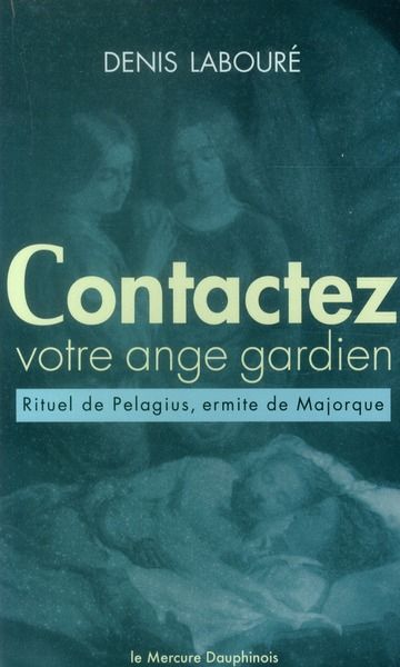 Emprunter Contactez votre ange gardien. Rituel (anacrise) de Pelagius, ermite de Majorque livre