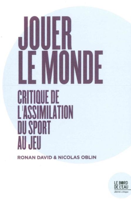 Emprunter Jouer le monde. Critique de l'assimilation du sport au jeu livre