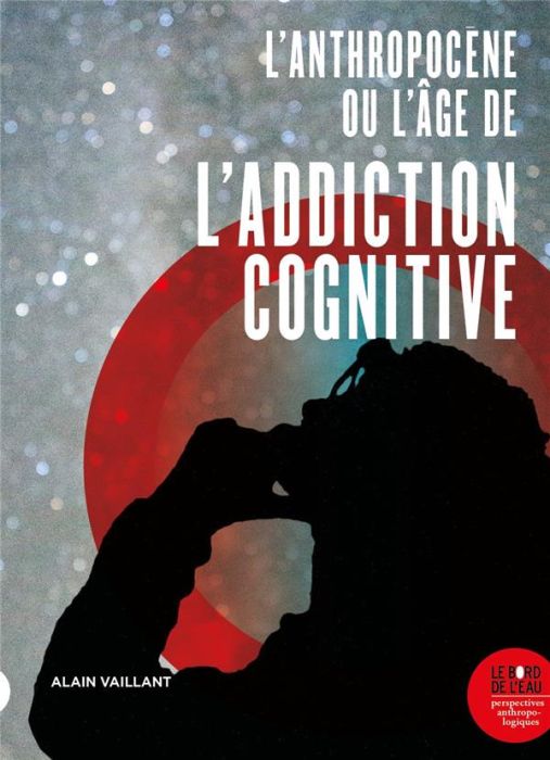 Emprunter L'Anthropocène, ou l'âge de l'addiction cognitive livre