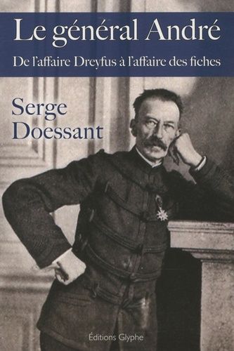 Emprunter Le général André. De l'affaire Dreyfus à l'affaire des fiches livre