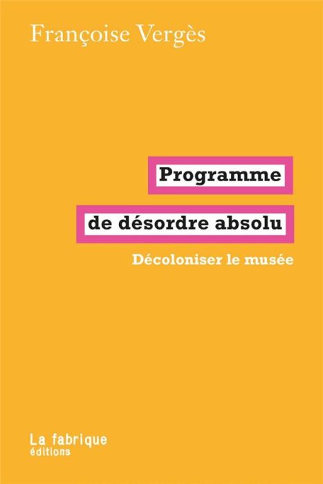 Emprunter Programme de désordre absolu. Décoloniser le musée livre