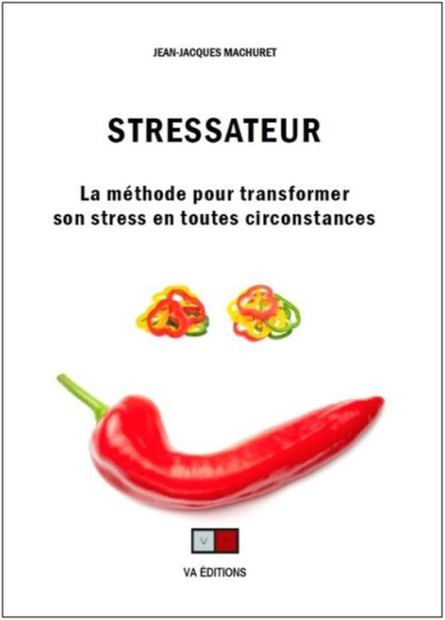 Emprunter Stressateur. La méthode pour transformer son stress en toutes circonstances livre