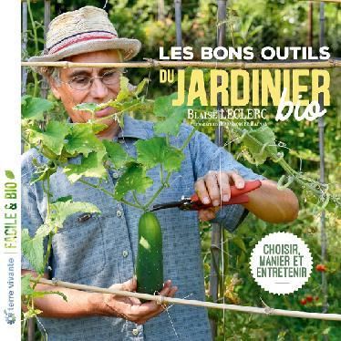 Emprunter Les bons outils du jardinier bio. Choisir, manier et entretenir livre