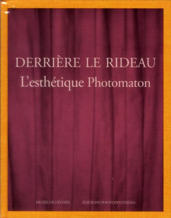 Emprunter Derrière le rideau. L'esthétique Photomaton livre