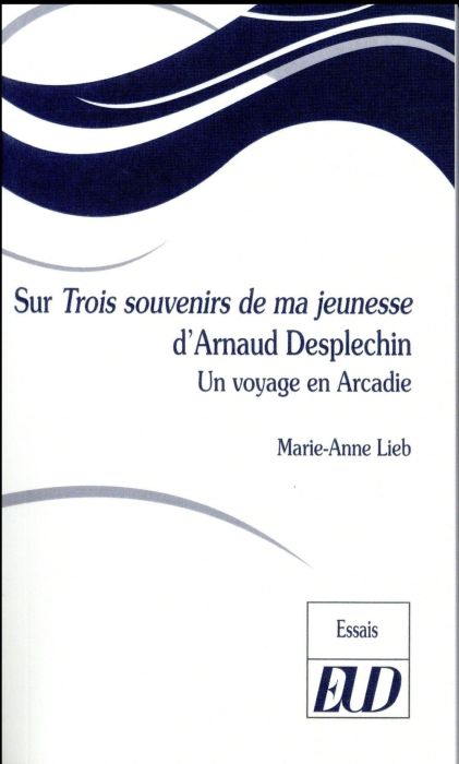 Emprunter Sur Trois souvenirs de ma jeunesse d'Arnaud Desplechin. Un voyage en Arcadie livre