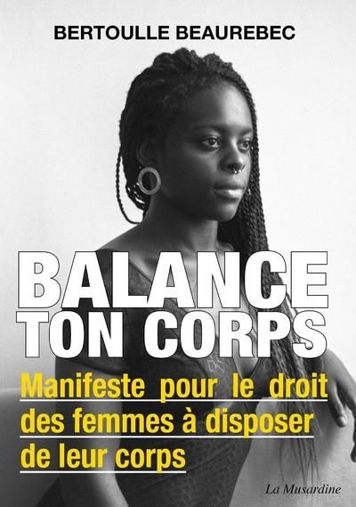 Emprunter Balance ton corps. Manifeste pour le droit des femmes à disposer de leur corps livre