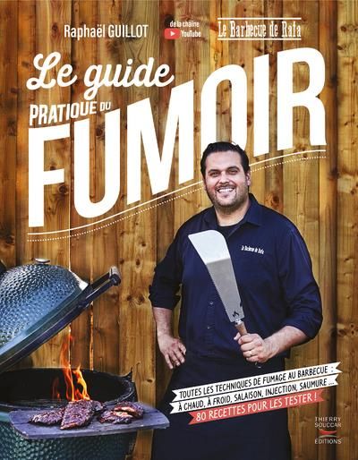 Emprunter Le guide pratique du fumoir. Toutes les techniques de fumage au barbecue : à chaud, à froid, salaiso livre