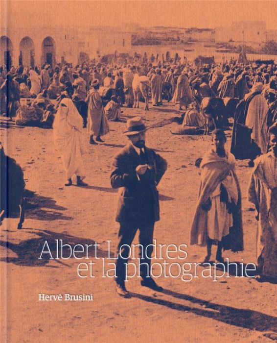 Emprunter Albert Londres et la photographie livre