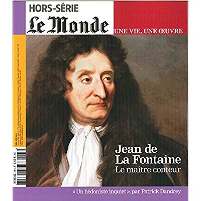 Emprunter Le Monde. Hors-série. Une vie, une oeuvre N° 38, mai 2018 : Jean de La Fontaine. Le maître conteur livre