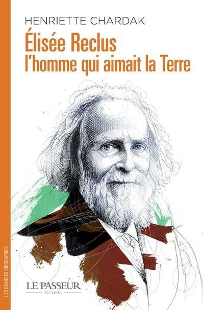 Emprunter Elisée Reclus, l'homme qui aimait la Terre livre