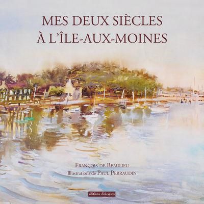 Emprunter Mes deux siècles à l'Île-aux-Moines livre