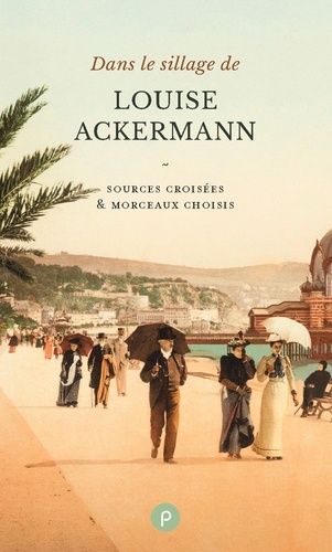 Emprunter Dans le sillage de Louise Ackermann. Sources croisées & morceaux choisis livre