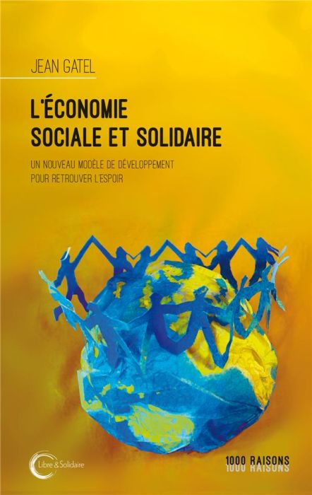 Emprunter L'Economie Sociale et Solidaire. Un nouveau modèle de développement pour retrouver l'espoir livre