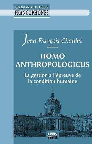 Emprunter Homo anthropologicus. La gestion à l'épreuve de la condition humaine livre