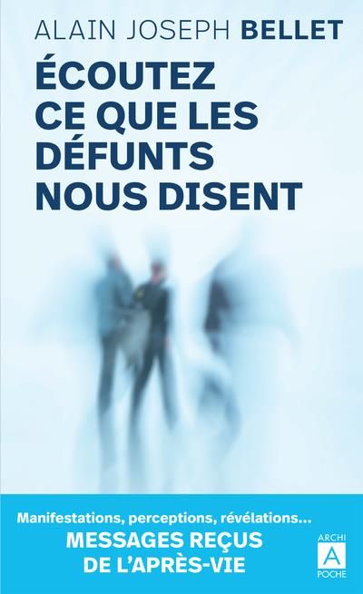 Emprunter Ecoutez ce que les défunts nous disent. Messages reçus de l'après-vie livre