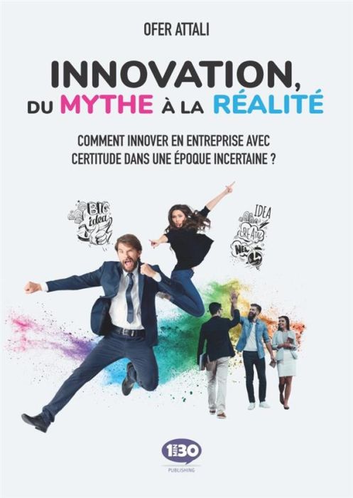 Emprunter Innovation, du mythe à la réalité. Comment innover en entreprise avec certitude dans une époque ince livre