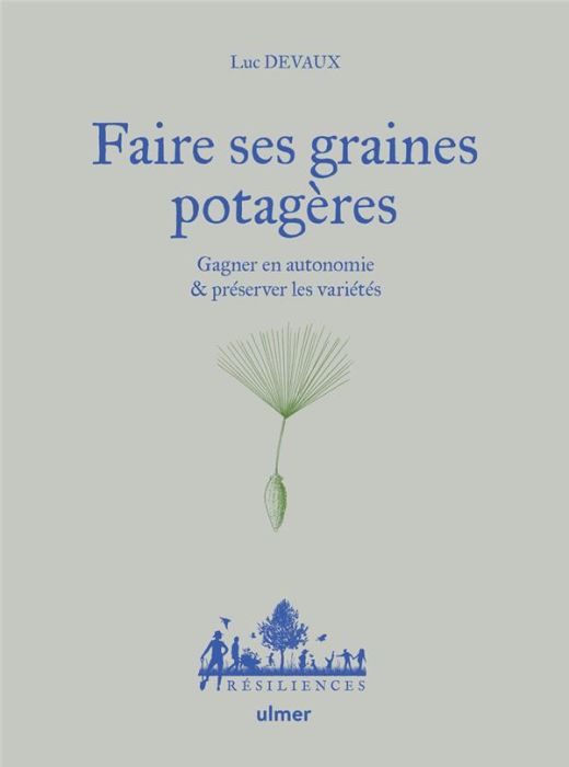 Emprunter Faire ses graines potagères. Gagner en autonomie & préserver les variétés livre