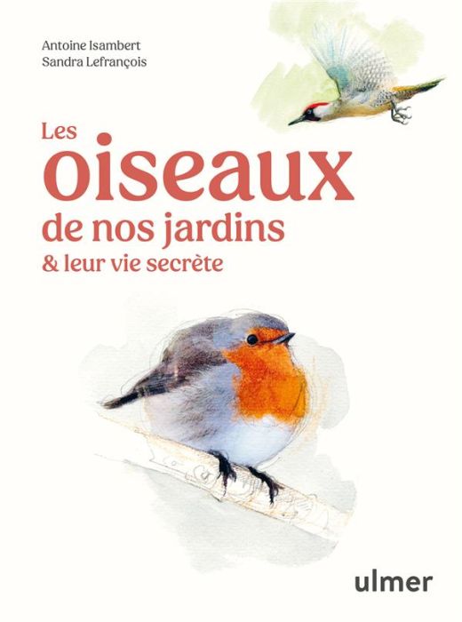 Emprunter Les oiseaux de nos jardins & leur vie secrète livre