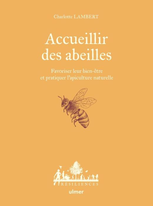 Emprunter Accueillir des abeilles. Favoriser leur bien-être et pratiquer l'apiculture naturelle livre