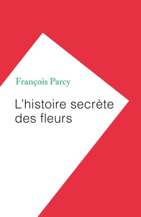 Emprunter L'histoire secrète des fleurs livre