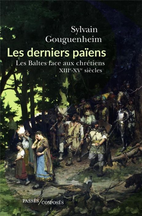 Emprunter Les derniers païens. Les Baltes face aux chrétiens (XIIIe-XVIIIe siècle) livre