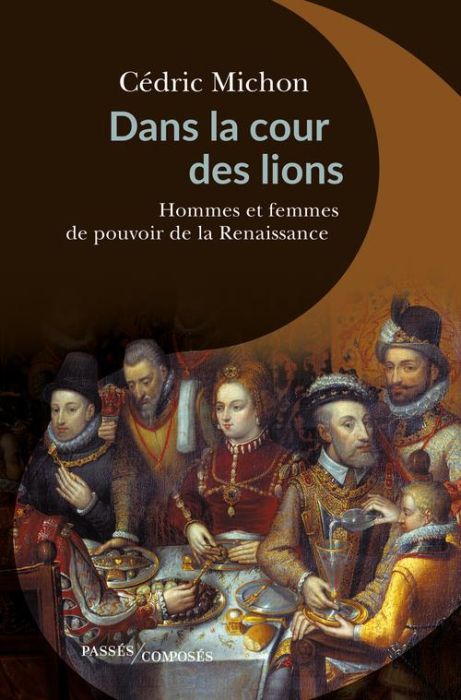 Emprunter Dans la cour des lions. Hommes et femmes de pouvoir de la Renaissance livre