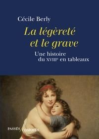 Emprunter La légèreté et le grave. Une histoire du XVIIIe siècle en tableaux livre