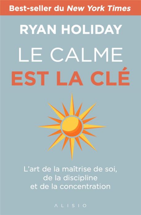 Emprunter Le calme est la clé. L'art de la maîtrise de soi, de la discipline et de la concentration livre