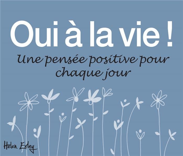 Emprunter Oui à la vie ! Une pensée positive pour chaque jour livre