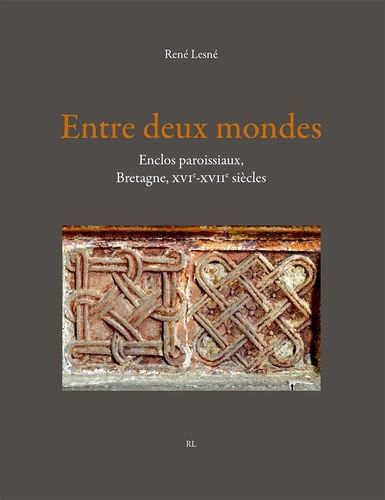 Emprunter Entre deux mondes. Enclos paroissiaux, Bretagne XVIe-XVIIe siècles livre