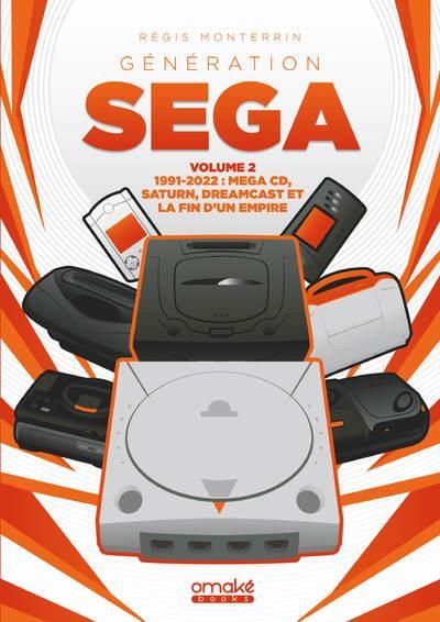 Emprunter Génération SEGA. Volume 2, 1991-2022 : Mega CD, Saturn, Dreamcast et la fin d'un empire livre