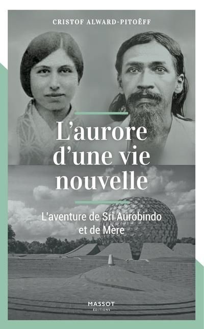 Emprunter L'aurore d'une vie nouvelle. L'aventure de Sri Aurobindo et de Mère livre