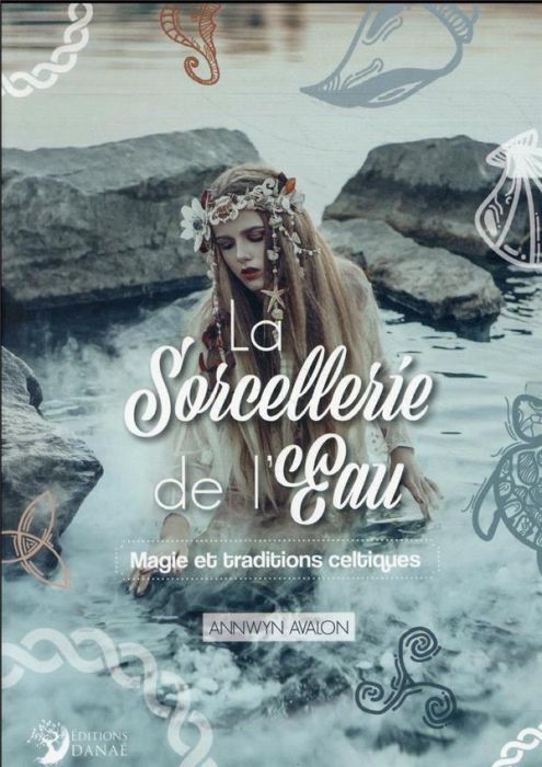 Emprunter La Sorcellerie de l'Eau. Magie et traditions celtiques livre