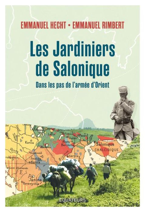 Emprunter Les jardiniers de salonique. Voyage dans les Balkans sur les traces des Poilus d'Orient livre