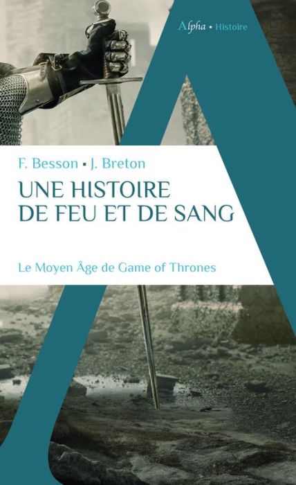 Emprunter UNE HISTOIRE DE FEU ET DE SANG : LE MOYEN AGE DE GAME OF THRONES livre