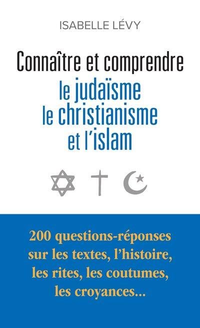 Emprunter Connaître et comprendre le judaïsme, le christianisme et l'islam livre