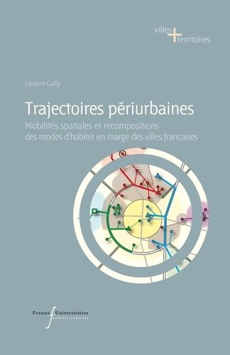 Emprunter Trajectoires périurbaines. Mobilités spatiales et recompositions des modes d'habiter en marge des vi livre