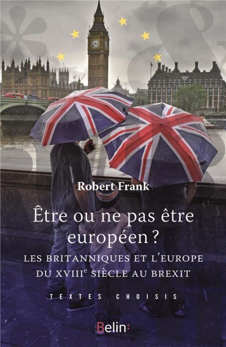 Emprunter Etre ou ne pas être Européen. Les Britanniques et l'Europe du XVIIe siècle au Brexit livre