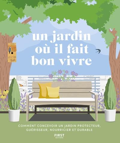 Emprunter Un jardin où il fait bon vivre. Comment concevoir un jardin protecteur, guérisseur, nourricier et du livre