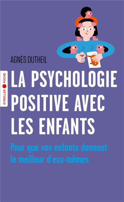 Emprunter La psychologie positive avec les enfants. Pour que vos enfants donnent le meilleur d'eux-mêmes livre