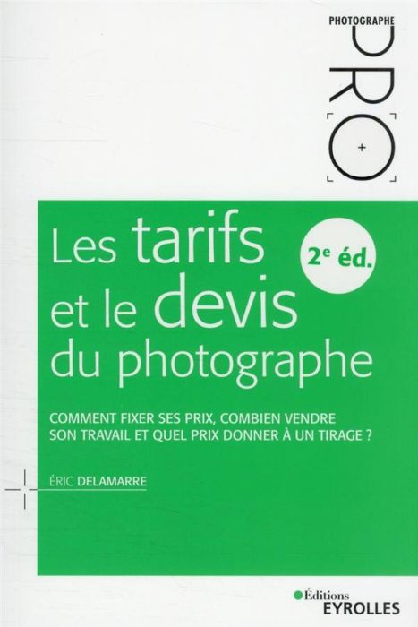 Emprunter Les tarifs et le devis du photographe - 2e édition. Comment fixer ses prix, combien vendre son trava livre