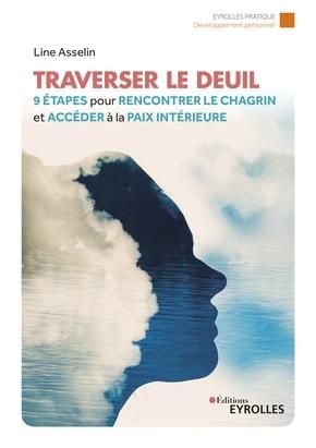 Emprunter Traverser le deuil. 9 étapes pour rencontrer le chagrin et accéder à la paix intérieure livre