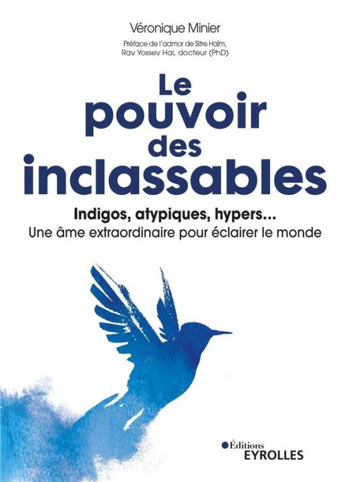 Emprunter Le pouvoir des inclassables. Indigos, atypiques, hyper... une âme extraordinaire pour éclairer le mo livre