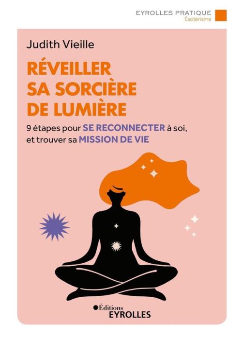 Emprunter Réveiller sa sorcière de lumière. 9 étapes pour se reconnecter à soi et trouver sa mission de vie livre