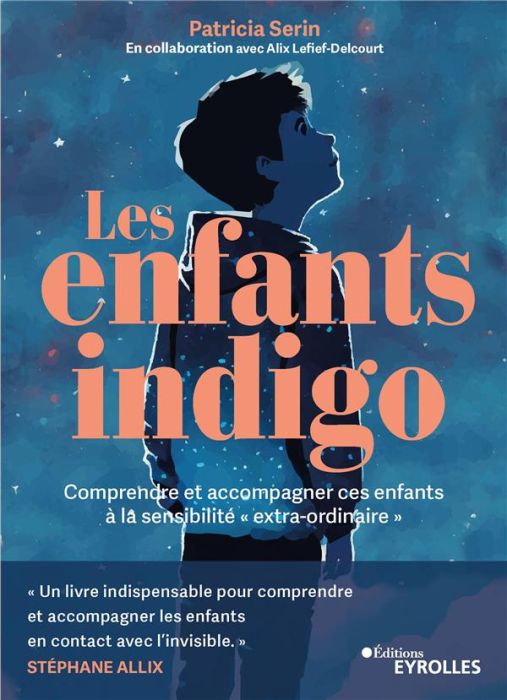 Emprunter Les enfants indigo. Comprendre et accompagner ces enfants à la sensibilité 