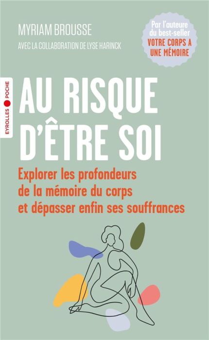 Emprunter Au risque d'être soi. Explorer les profondeurs de la mémoire du corps et dépasser enfin ses souffran livre