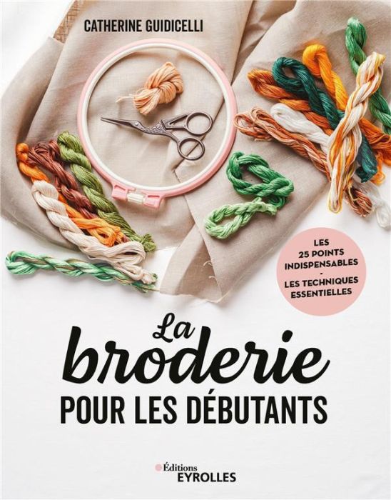 Emprunter La broderie pour les débutants. Les 25 points indispensables - Les techniques essentielles livre