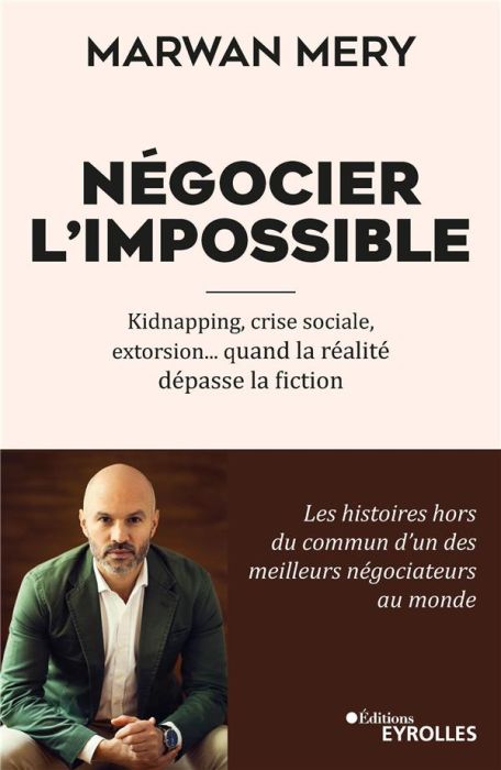 Emprunter Négocier l'impossible. Kidnapping, crise sociale, extorsion... quand la réalité dépasse la fiction livre